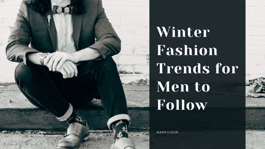 Winter Fashion Trends for Men to Follow 2022-2023