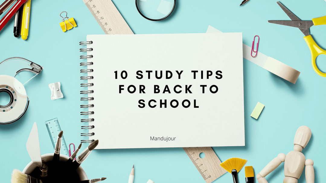 10 Study Tips for Back to School - Mandujour