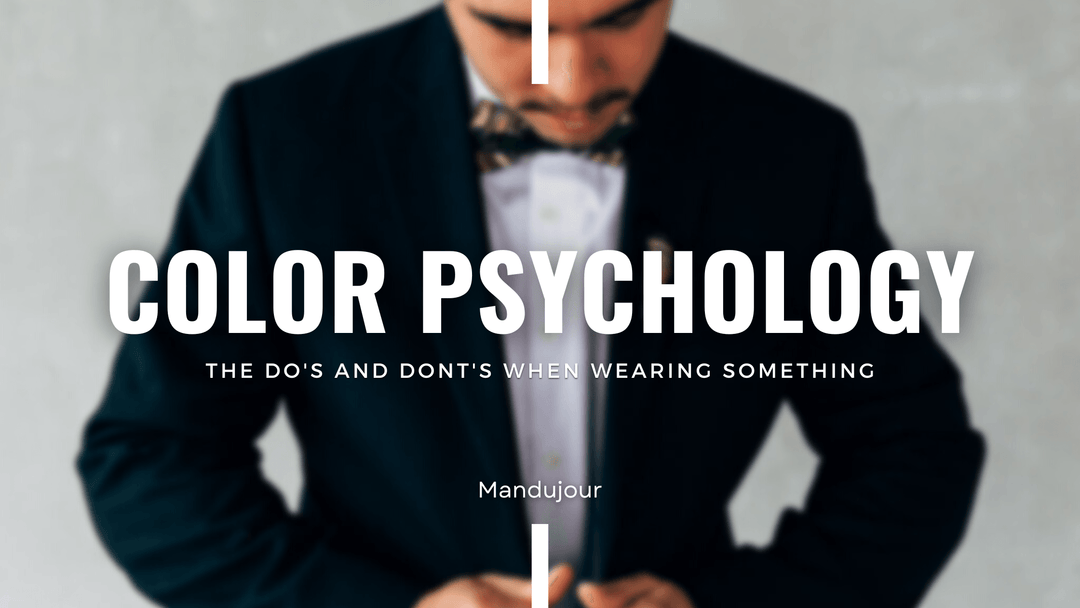 All About Color Psychology | Do's and Don'ts When Wearing Something - Mandujour