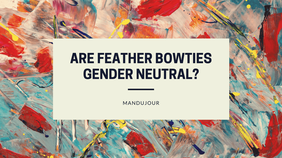 Are Feather Bow ties Gender Neutral? - Mandujour