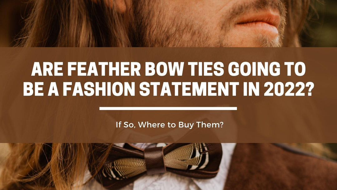 Are Feather Bow Ties Going to be a Fashion Statement in 2022? If So, Where to Buy Them? - Mandujour