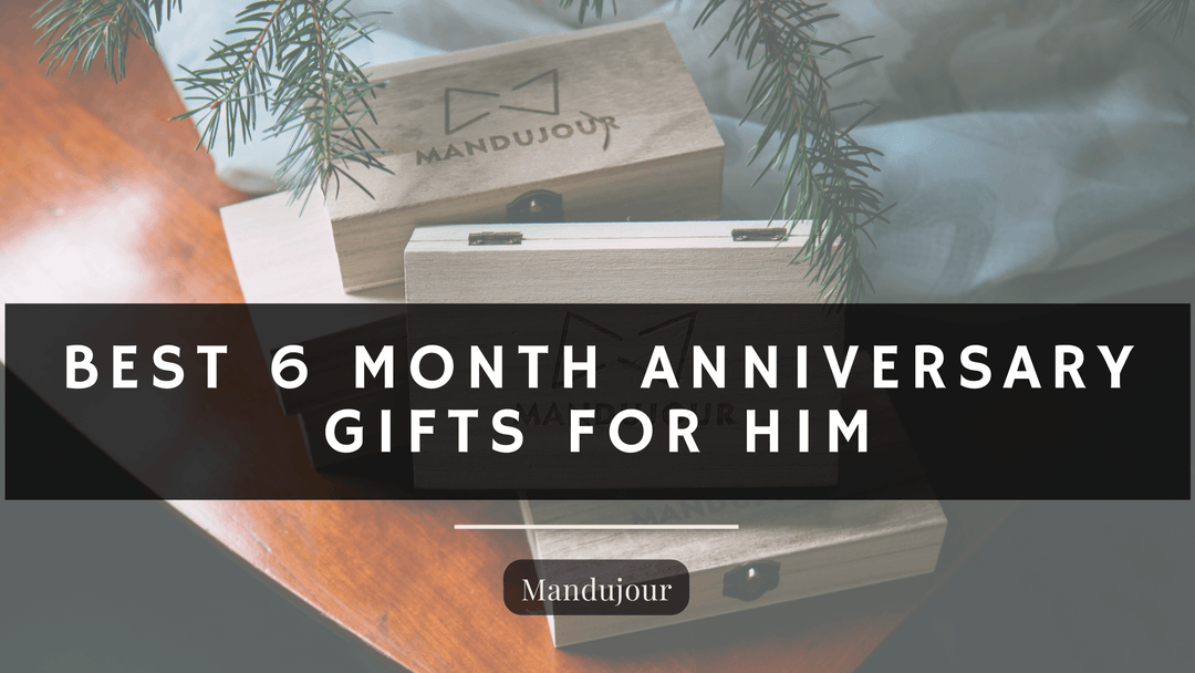 Best 6 Month Anniversary Gifts for Him in 2022 | 6 Month Anniversary Gifts for Men - Mandujour