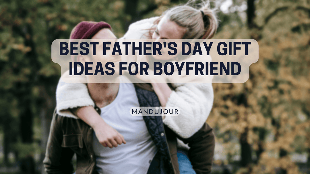 Best Father Day Gift Ideas for Boyfriend in 2022! - Mandujour