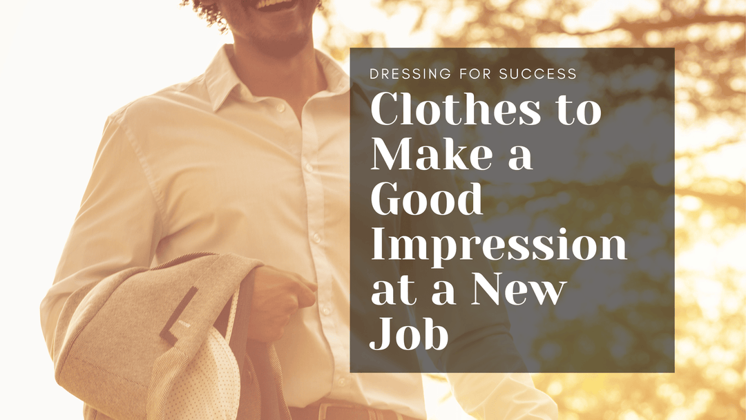Dressing for Success: Using Clothes to Make a Good Impression at a New Job - Mandujour