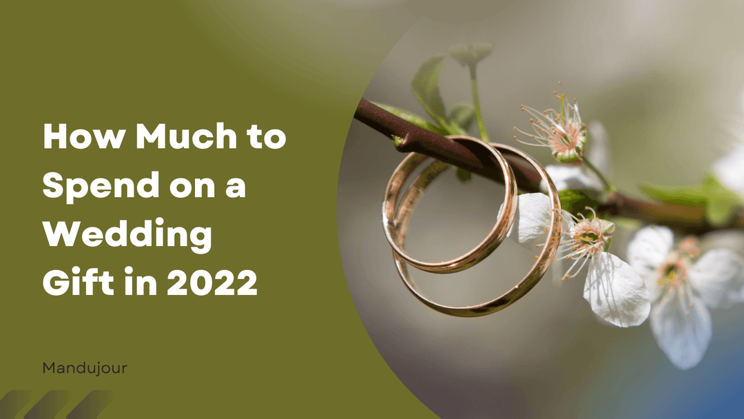 How Much to Spend on a Wedding Gift in 2022 - Mandujour