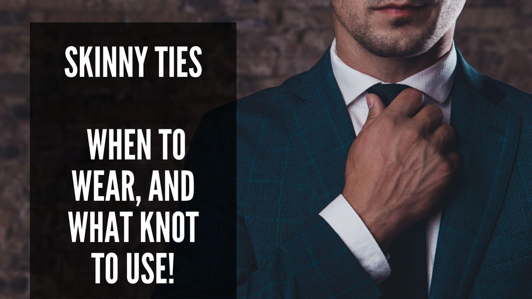 Skinny Ties - When to Wear, and What Knot to Use! - Mandujour