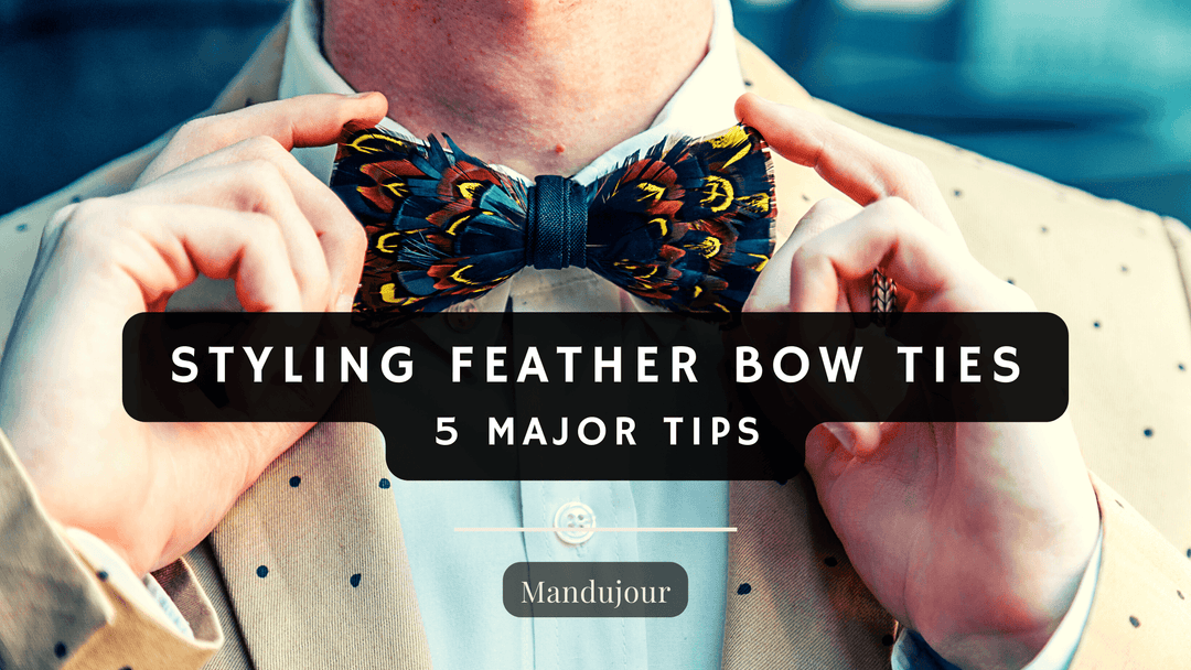 Styling Feather Bow ties - 5 Major Tips | How to Style Feather Bow Ties - Mandujour