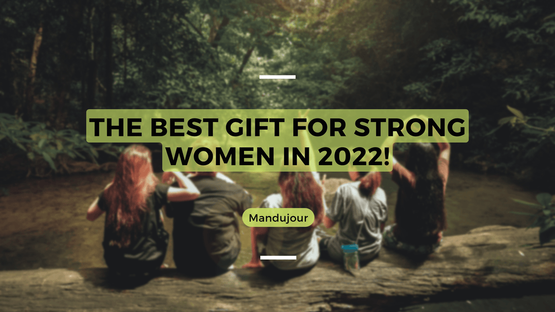 The Best Gift for Strong Women in 2022! - Mandujour
