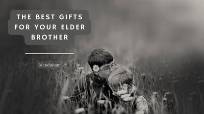 The Best Gifts for Your Elder Brother