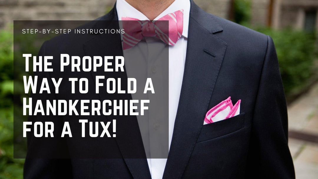 The Proper Way to Fold a Handkerchief for a Tux! - Mandujour