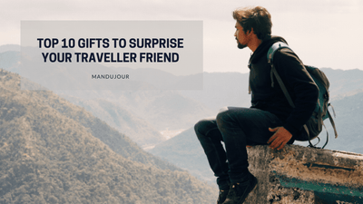 Top 10 Gift Ideas to Surprise Your Traveller Friend