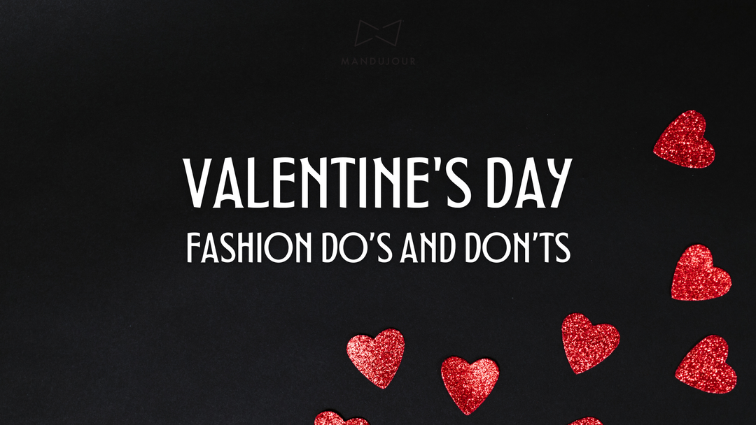 Valentine’s Day Fashion Do’s and Don’ts for Men 2023!