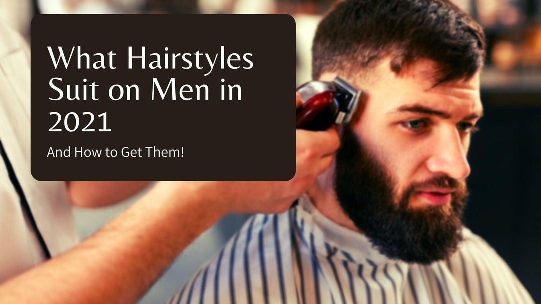 What Hairstyles Suit on Men in 2021 And How to Get Them! - Mandujour