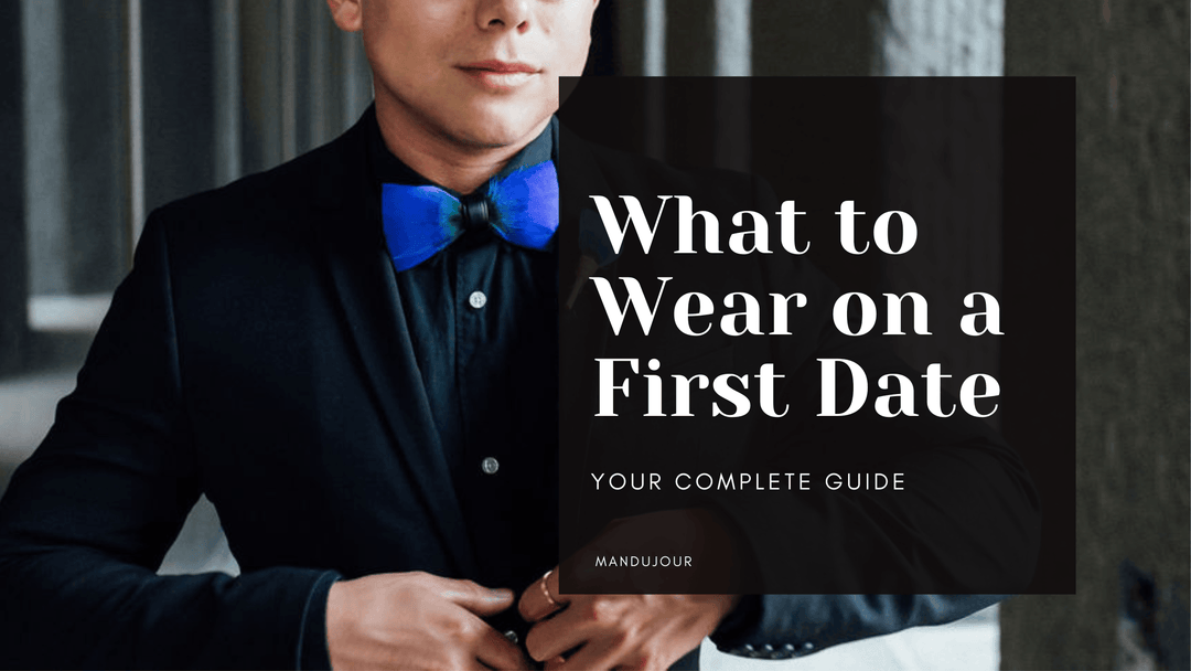 What to Wear on a First Date in 2022 - Mandujour