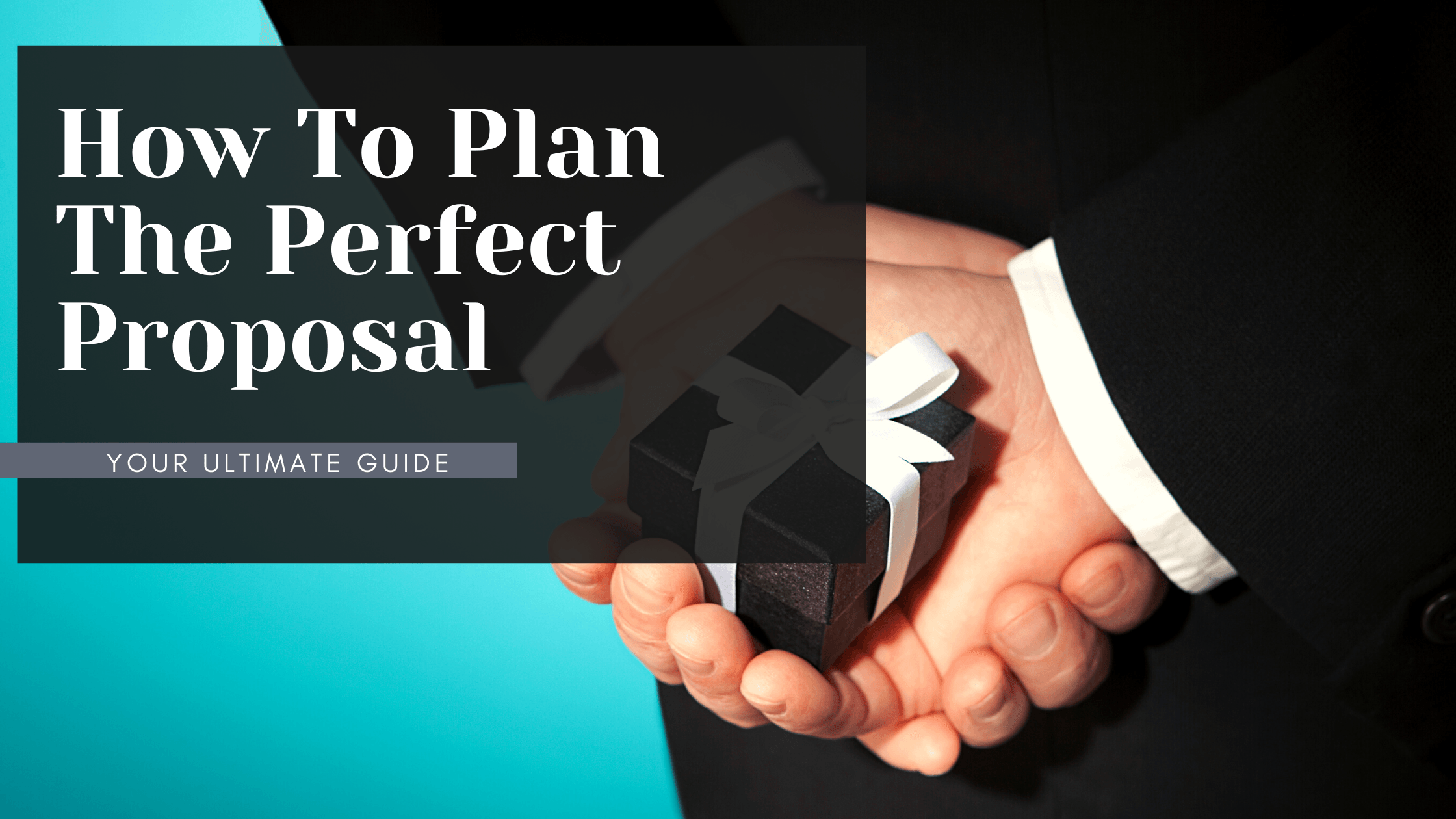 Your Ultimate Guide On How To Plan The Perfect Proposal in 2022 – Mandujour